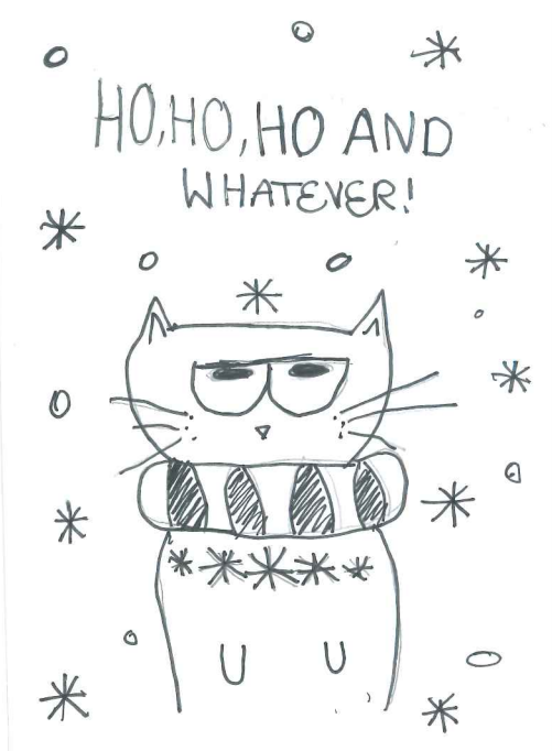 Drawing of a cat with a scarf on with snow falling around it, with text on top reading ho ,ho, ho and whatever.