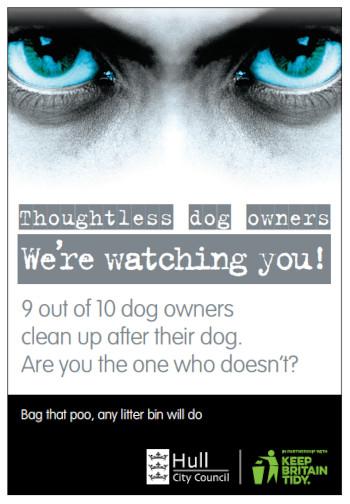 We are watching you. 9 out of 10 dog owners clean up after their dog. Are you the one who doesn't? Bag their poo, any litter bin will do.